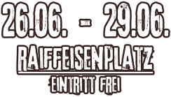 26.06. - 29.06. raiffeisenplatz Eintritt frei