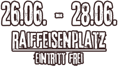 26.06. - 28.06. raiffeisenplatz Eintritt frei